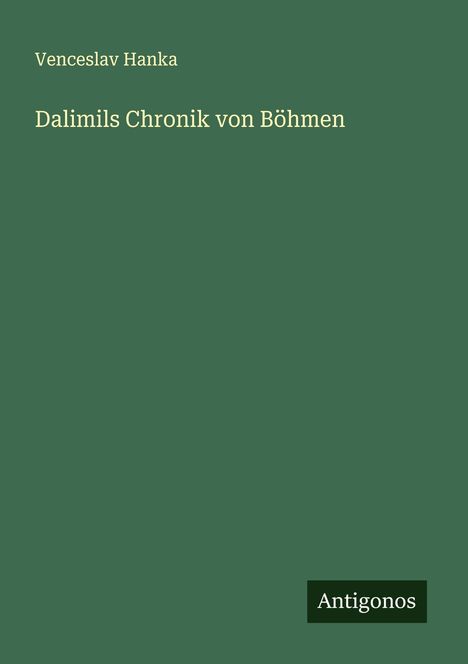 Venceslav Hanka: Dalimils Chronik von Böhmen, Buch