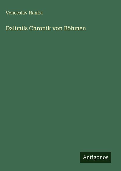 Venceslav Hanka: Dalimils Chronik von Böhmen, Buch