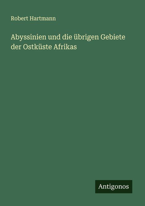Robert Hartmann: Abyssinien und die übrigen Gebiete der Ostküste Afrikas, Buch