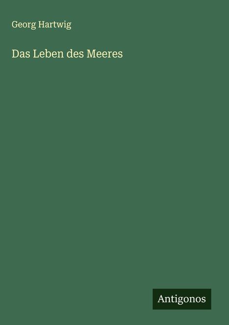 Georg Hartwig: Das Leben des Meeres, Buch