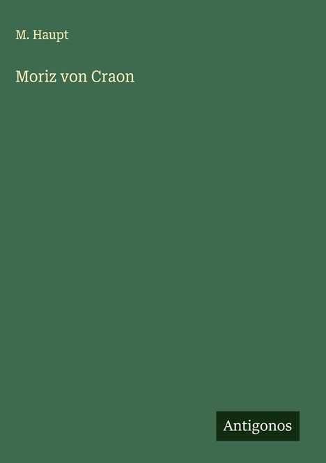 M. Haupt: Moriz von Craon, Buch