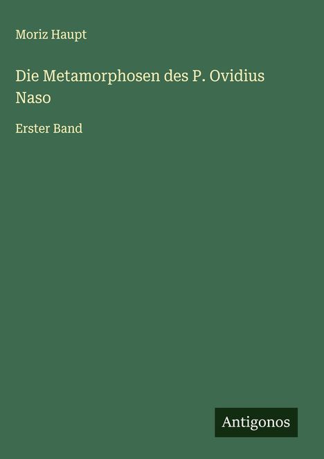 Moriz Haupt: Die Metamorphosen des P. Ovidius Naso, Buch