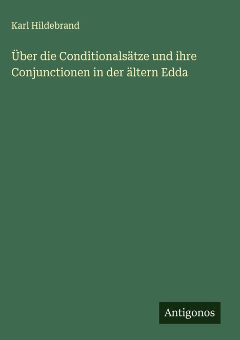 Karl Hildebrand: Über die Conditionalsätze und ihre Conjunctionen in der ältern Edda, Buch