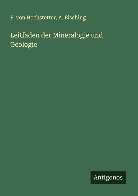 F. von Hochstetter: Leitfaden der Mineralogie und Geologie, Buch