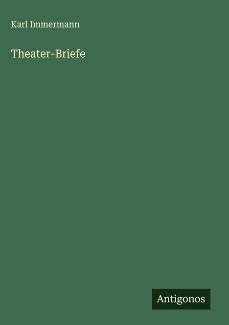 Karl Immermann: Theater-Briefe, Buch