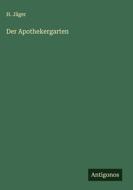 H. Jäger: Der Apothekergarten, Buch