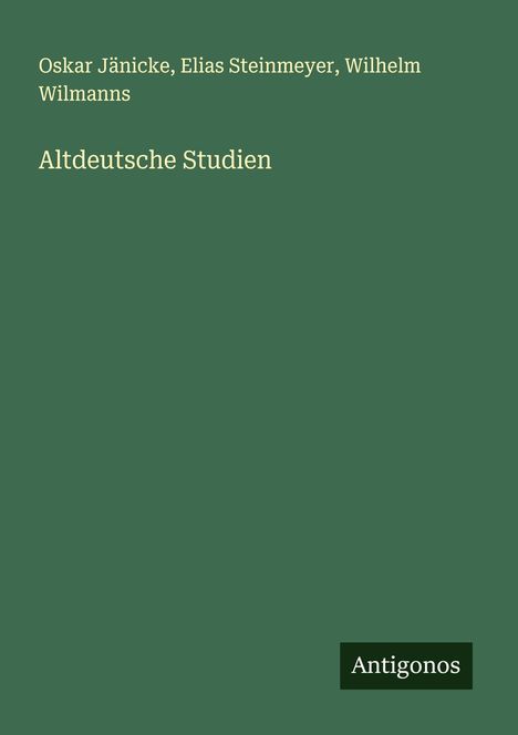 Oskar Jänicke: Altdeutsche Studien, Buch