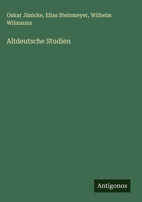 Oskar Jänicke: Altdeutsche Studien, Buch