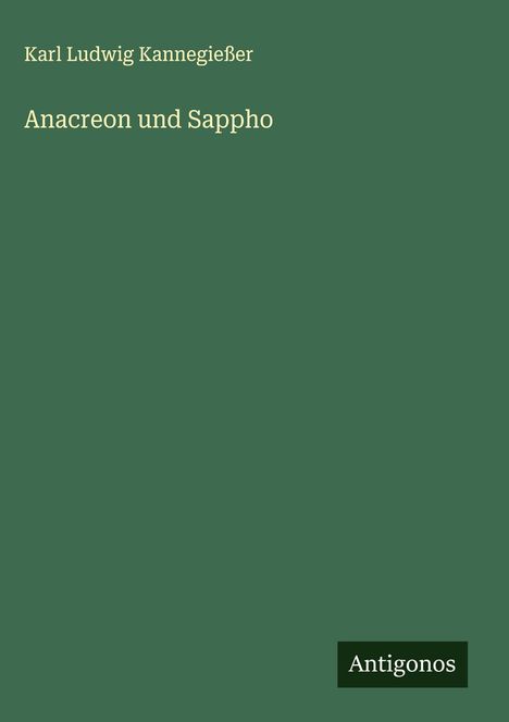 Karl Ludwig Kannegießer: Anacreon und Sappho, Buch