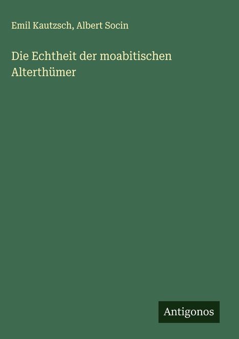Emil Kautzsch: Die Echtheit der moabitischen Alterthümer, Buch