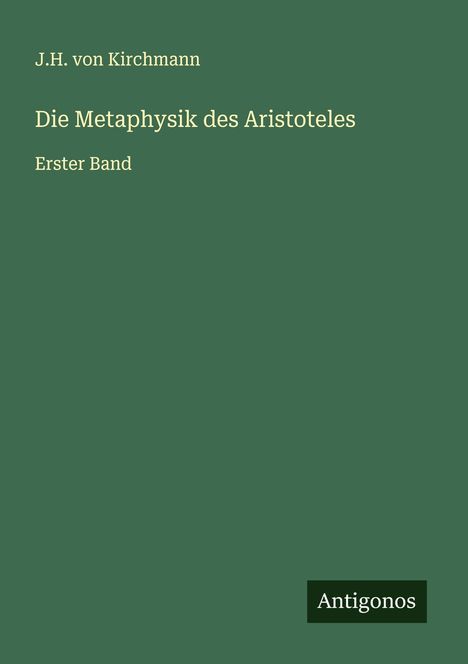 J. H. Von Kirchmann: Die Metaphysik des Aristoteles, Buch