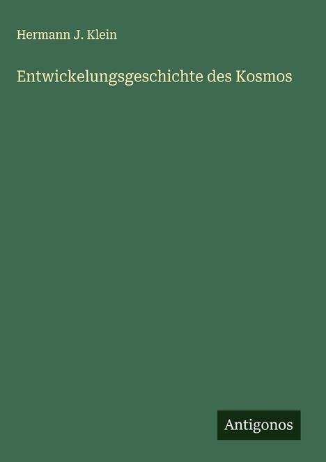 Hermann J. Klein: Entwickelungsgeschichte des Kosmos, Buch