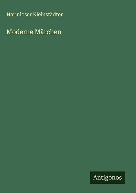 Harmloser Kleinstädter: Moderne Märchen, Buch