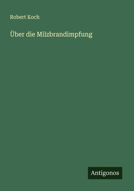 Robert Koch: Über die Milzbrandimpfung, Buch
