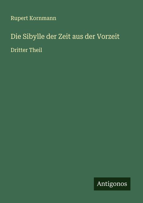 Rupert Kornmann: Die Sibylle der Zeit aus der Vorzeit, Buch