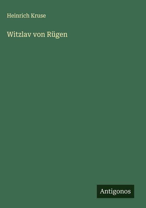 Heinrich Kruse: Witzlav von Rügen, Buch