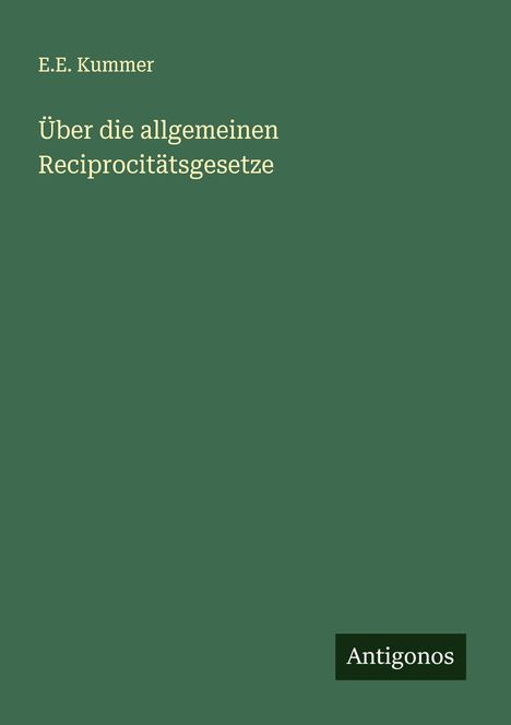 E. E. Kummer: Über die allgemeinen Reciprocitätsgesetze, Buch