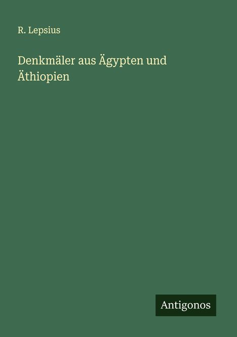 R. Lepsius: Denkmäler aus Ägypten und Äthiopien, Buch
