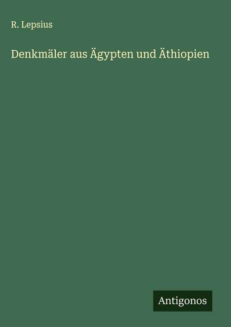 R. Lepsius: Denkmäler aus Ägypten und Äthiopien, Buch
