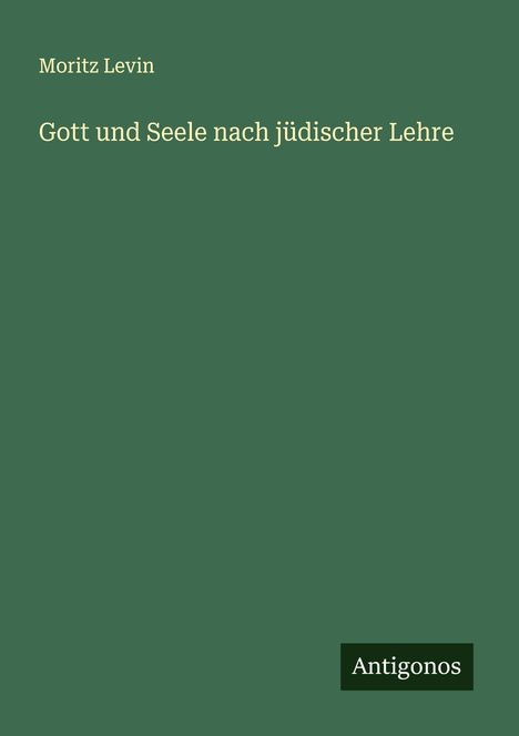 Moritz Levin: Gott und Seele nach jüdischer Lehre, Buch