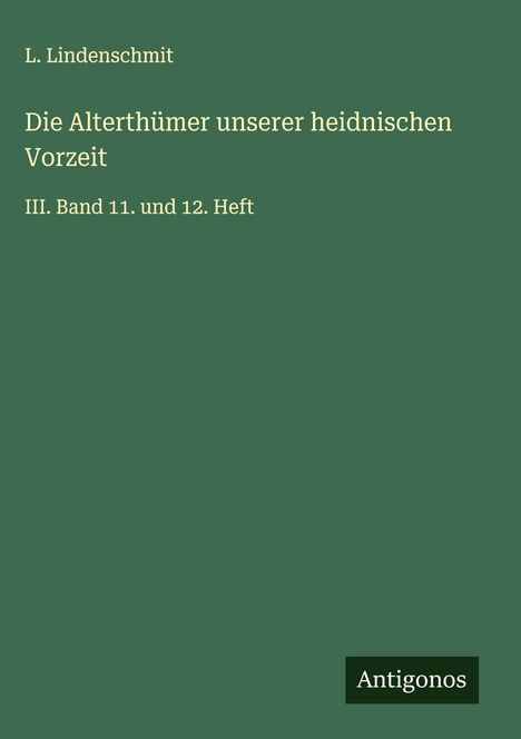 L. Lindenschmit: Die Alterthümer unserer heidnischen Vorzeit, Buch
