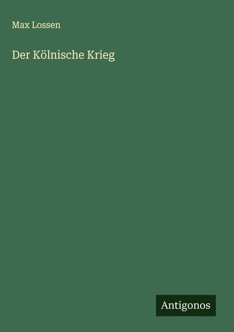 Max Lossen: Der Kölnische Krieg, Buch