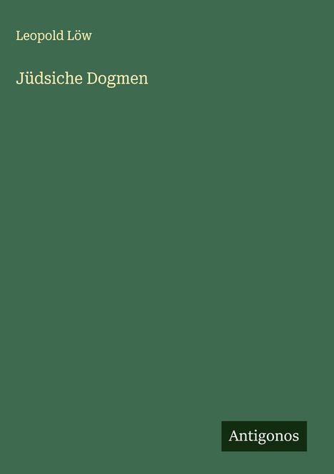 Leopold Löw: Jüdsiche Dogmen, Buch