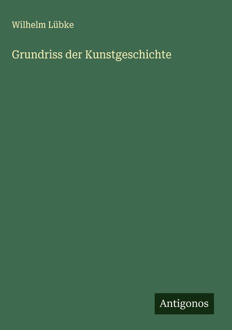 Wilhelm Lübke: Grundriss der Kunstgeschichte, Buch