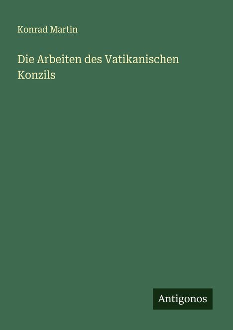 Konrad Martin: Die Arbeiten des Vatikanischen Konzils, Buch