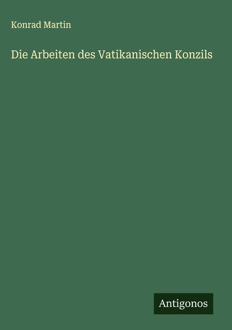 Konrad Martin: Die Arbeiten des Vatikanischen Konzils, Buch