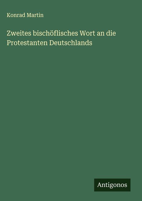 Konrad Martin: Zweites bischöflisches Wort an die Protestanten Deutschlands, Buch