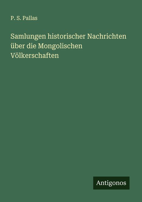 P. S. Pallas: Samlungen historischer Nachrichten über die Mongolischen Völkerschaften, Buch