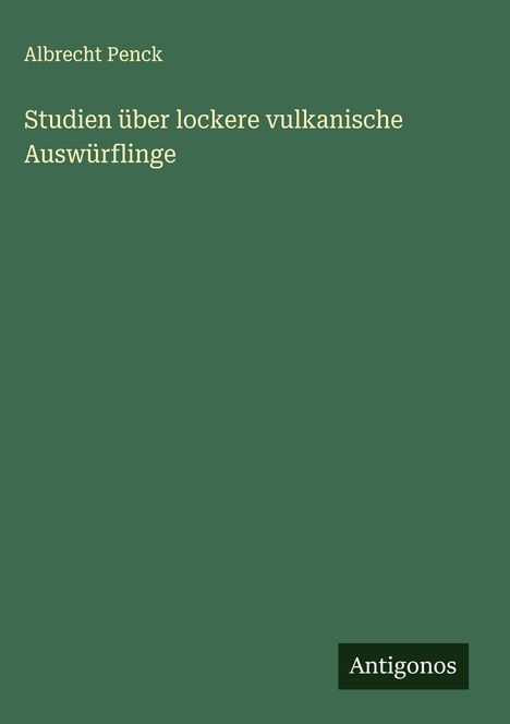 Albrecht Penck: Studien über lockere vulkanische Auswürflinge, Buch