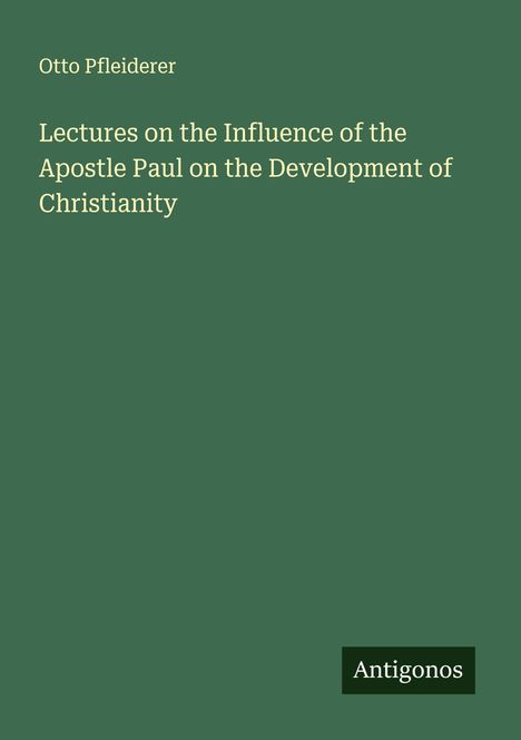 Otto Pfleiderer: Lectures on the Influence of the Apostle Paul on the Development of Christianity, Buch