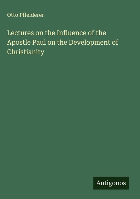 Otto Pfleiderer: Lectures on the Influence of the Apostle Paul on the Development of Christianity, Buch