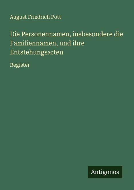 August Friedrich Pott: Die Personennamen, insbesondere die Familiennamen, und ihre Entstehungsarten, Buch