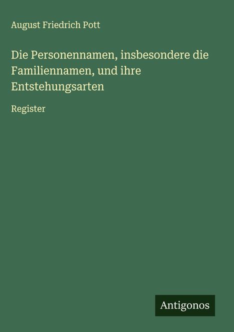 August Friedrich Pott: Die Personennamen, insbesondere die Familiennamen, und ihre Entstehungsarten, Buch