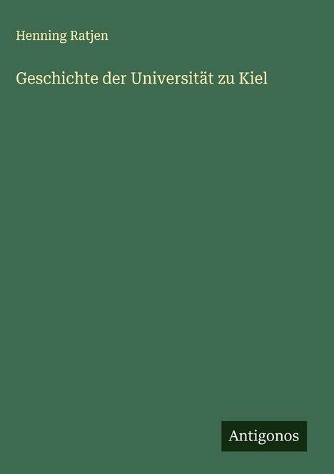 Henning Ratjen: Geschichte der Universität zu Kiel, Buch