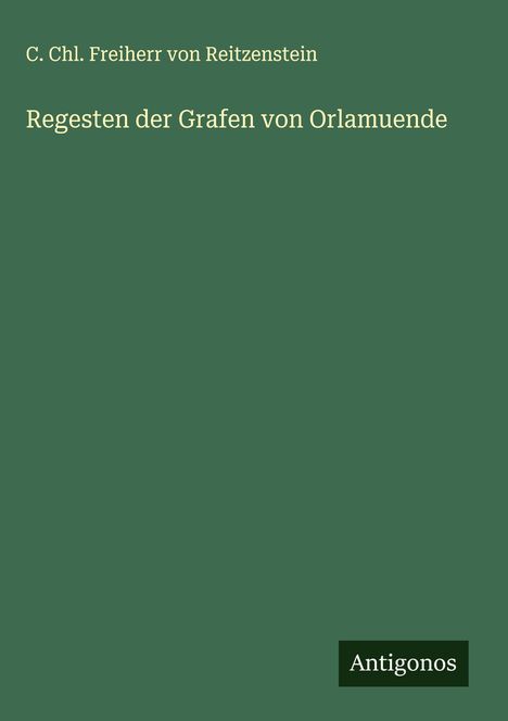 C. Chl. Freiherr von Reitzenstein: Regesten der Grafen von Orlamuende, Buch