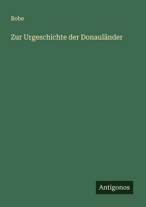 Robe: Zur Urgeschichte der Donauländer, Buch