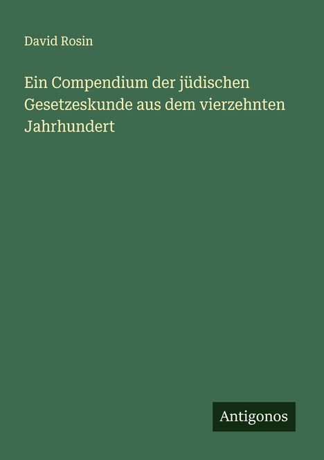 David Rosin: Ein Compendium der jüdischen Gesetzeskunde aus dem vierzehnten Jahrhundert, Buch