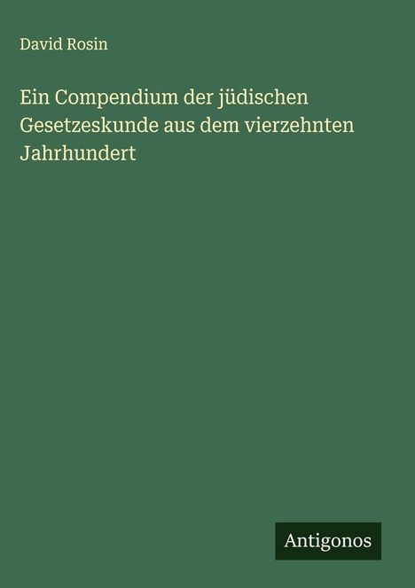 David Rosin: Ein Compendium der jüdischen Gesetzeskunde aus dem vierzehnten Jahrhundert, Buch