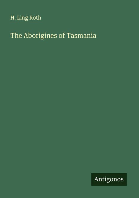 H. Ling Roth: The Aborigines of Tasmania, Buch