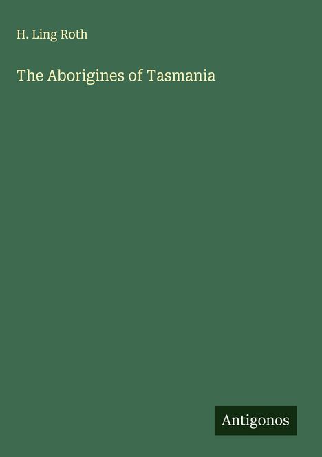 H. Ling Roth: The Aborigines of Tasmania, Buch