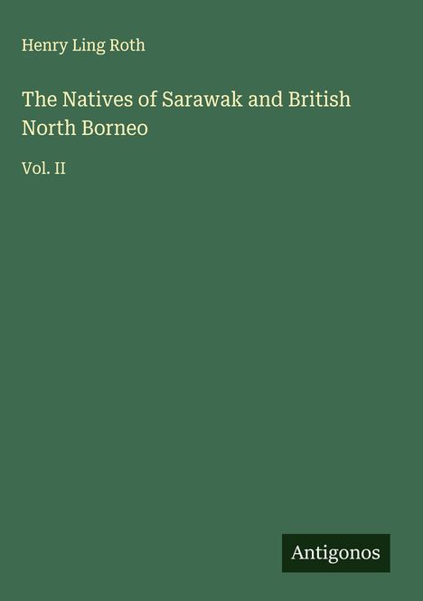 Henry Ling Roth: The Natives of Sarawak and British North Borneo, Buch