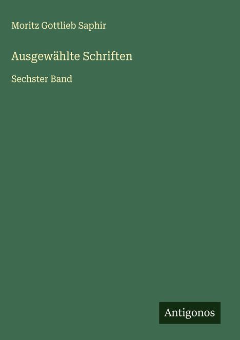 Moritz Gottlieb Saphir: Ausgewählte Schriften, Buch