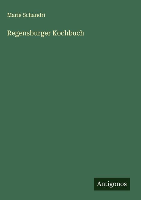 Marie Schandri: Regensburger Kochbuch, Buch