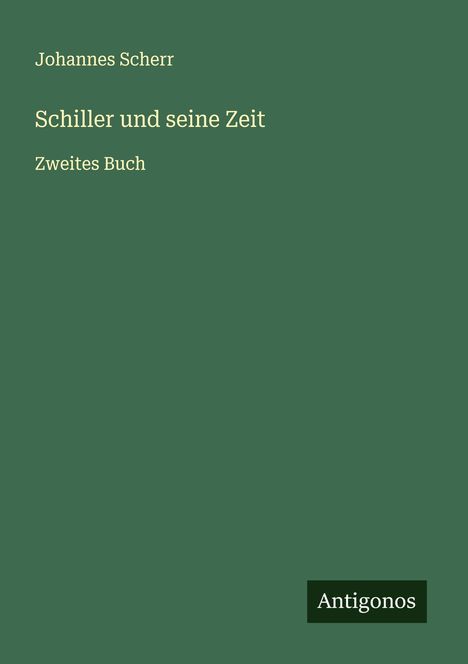 Johannes Scherr: Schiller und seine Zeit, Buch