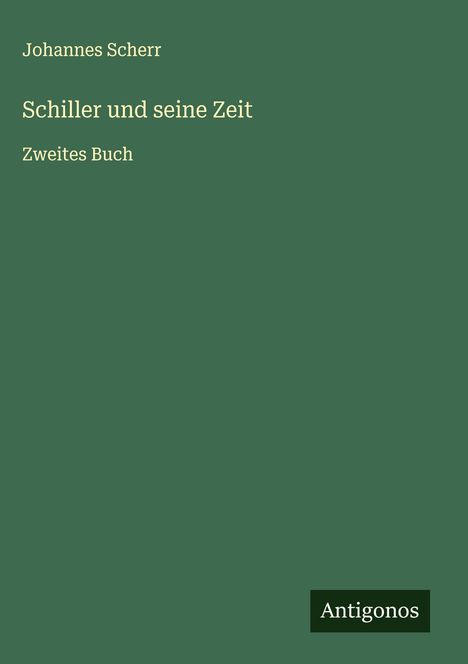 Johannes Scherr: Schiller und seine Zeit, Buch