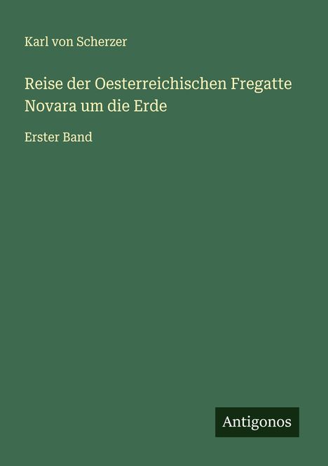 Karl Von Scherzer: Reise der Oesterreichischen Fregatte Novara um die Erde, Buch